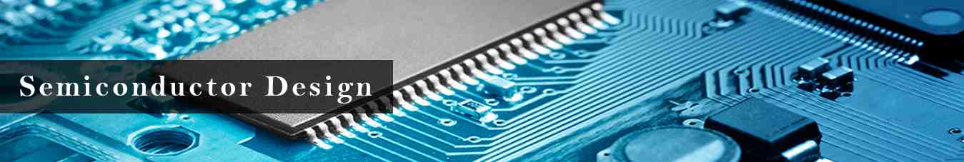 SEMICONDUCTOR DESIGN - Izeetek Solution
